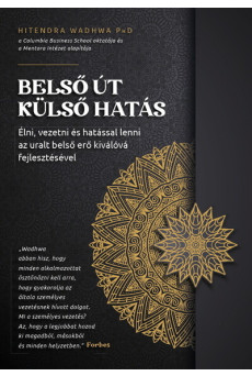 Belső út, külső hatás - Élni, vezetni és hatással lenni az uralt belső erő kiválóvá fejlesztésével