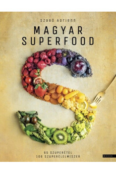 Magyar superfood - 65 szuperétel, 106 szuperélelmiszer (új kiadás)