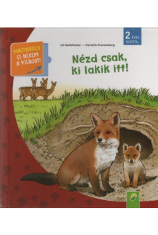Nézd csak, ki lakik itt! - Magyarázd el nekem a világot! / És már ezt is tudom