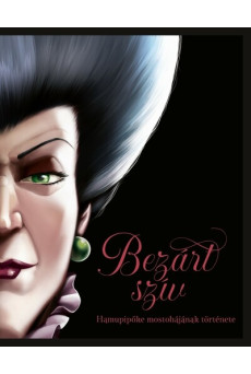Bezárt szív - Hamupipőke mostohájának története - Disney - Villains