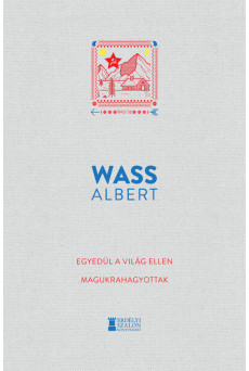 Egyedül a világ ellen - Magukrahagyottak - Wass Albert Művei