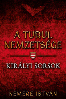 Királyi sorsok - A Turul nemzetsége