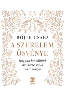 A szerelem ösvénye - Hogyan készüljünk az életre szóló házasságra