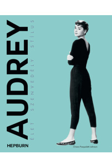 Audrey Hepburn - Élet, szenvedély, stílus