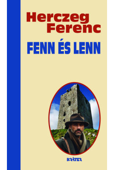 Fenn és lenn - Herczeg Ferenc életmű sorozata