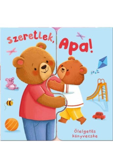 Ölelgetős könyvecske - Szeretlek, Apa!