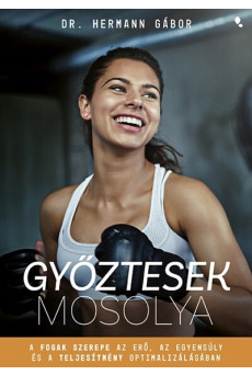Győztesek mosolya - A fogak szerepe az erő, az egyensúly és a teljesítmény optimalizálásában