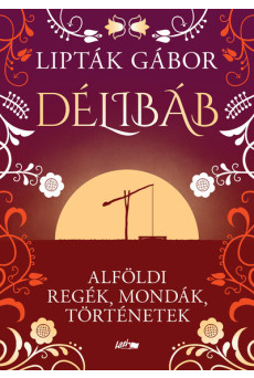 Délibáb - Alföldi regék, mondák, történetek