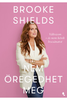 Brooke Shields nem öregedhet meg - Változom - és nem kérek bocsánatot