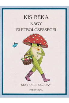 Kis béka nagy életbölcsességei