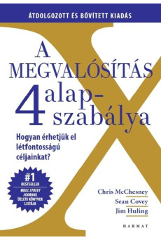 A megvalósítás 4 alapszabálya - Hogyan érhetjük el létfontosságú céljainkat? (új kiadás)