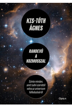 Randevú a kozmosszal - Szinte minden, amit tudni szerettél volna az univerzum felfedezéséről
