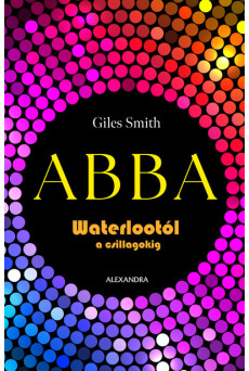 ABBA - Waterlootól a csillagokig