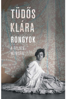 Rongyok - A teljes memoár