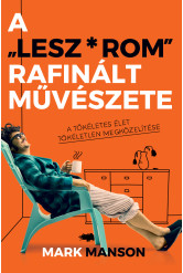 A ″Lesz*rom″ rafinált művészete - A tökéletes élet tökéletlen megközelítése