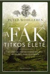 A fák titkos élete - Mit éreznek, hogyan kommunikálnak? Egy rejtett világ felfedezése (e-könyv)