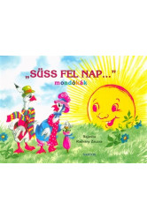 Süss fel nap . . . - mondókák