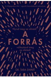 A forrás - Nyisd meg az elméd, változtasd meg az életed!
