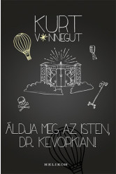 Áldja meg az Isten, Dr. Kevorkian!