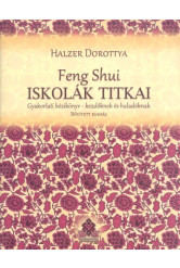 Feng Shui iskolák titkai /Gyakorlati kézikönyv-kezdőknek és haladóknak (bővített kiadás)