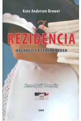 A rezidencia /Magán élet a fehér házban kennedytől obamáig
