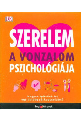 Szerelem - A vonzalom pszichológiája /Hogyan építsünk fel egy boldog párkapcsolatot?