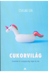 Cukorvilág - Szerelem és anyagiasság régen és ma
