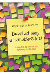 Duplázd meg a tanulóerődet! - A rögzítés és a felidézés hatékony technikája (4. kiadás)