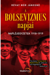 A bolsevizmus napjai - Naplójegyzetek 1918-1919