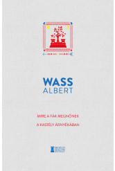 Mire a fák megnőnek - A kastély árnyékában - Wass Albert Művei