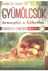 Gyümölcsök termesztése a kiskertben /Gyakorlati útmutató