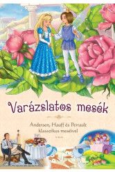 Varázslatos mesék - Andersen, Hauff és Perrault klasszikus meséivel