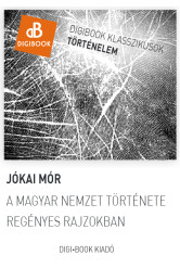A magyar nemzet története regényes rajzokban (e-könyv)