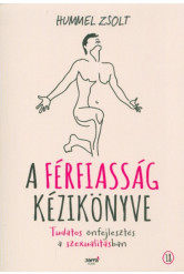 A férfiasság kézikönyve - Tudatos önfejlesztés a szexualitásban