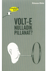 Volt-e nulladik pillanat? /Gondolj bele!