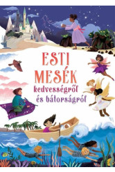Esti mesék kedvességről és bátorságról