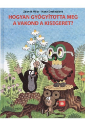 Hogyan gyógyította meg a vakond a kisegeret?