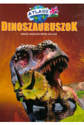 Dinoszauruszok Angol-Magyar képes atlasz