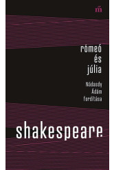 Rómeó és Júlia - Nádasdy Ádám fordítása - Színház az egész