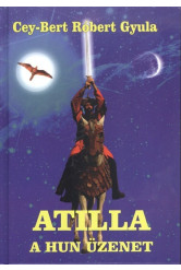 Atilla - A hun üzenet /Ősök és hősök trilógia 1.