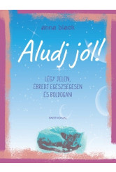 Aludj jól! - Légy jelen, ébredj egészségesen és boldogan!