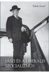 Jászi és a liberális szocializmus - Eszmetörténeti tanulmányok