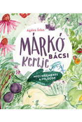 Márkó bácsi kertje - Mici megmenti a világot