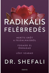 Radikális felébredés - Meríts erőt a fájdalmaidból, fogadd el önmagad, légy szabad