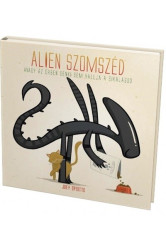 ALIEN SZOMSZÉD, avagy Az űrben senki sem hallja a sikálásod