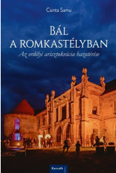 Bál a romkastélyban - Az erdélyi arisztokrácia hazatérése