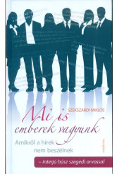 Mi is emberek vagyunk /Interjú húsz szegedi orvossal