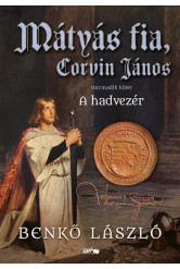 Mátyás fia, Corvin János - A hadvezér - Harmadik kötet