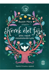 Kerek élet fája - Jeles napok mesekalendáriuma