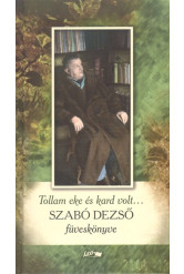 Tollam eke és kard volt... /Szabó Dezső füveskönyve